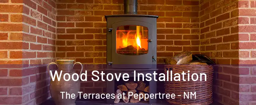 Wood Stove Installation The Terraces at Peppertree - NM