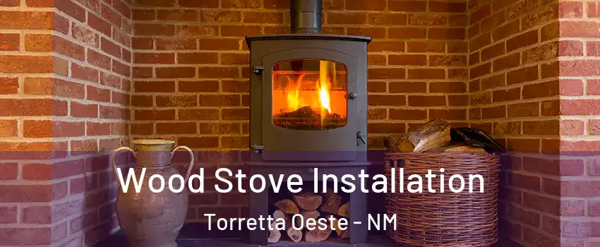 Wood Stove Installation Torretta Oeste - NM