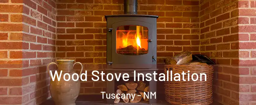 Wood Stove Installation Tuscany - NM