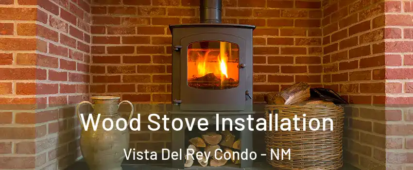 Wood Stove Installation Vista Del Rey Condo - NM