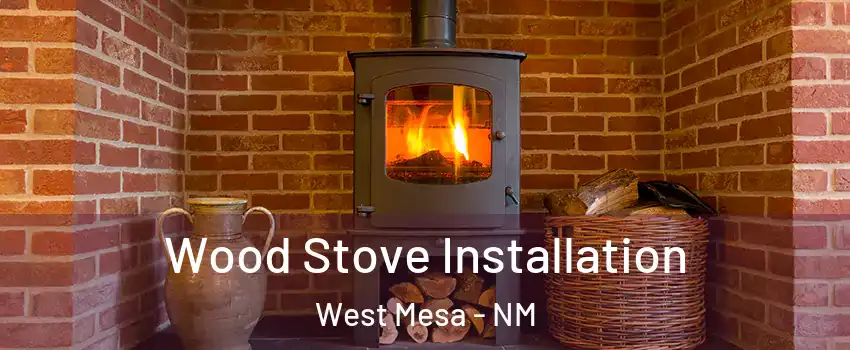 Wood Stove Installation West Mesa - NM