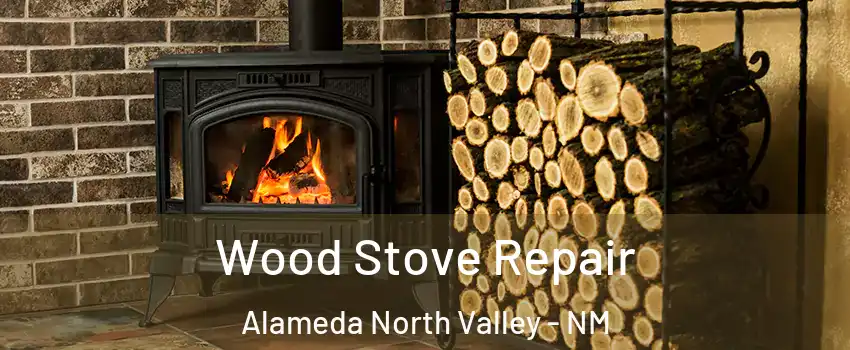 Wood Stove Repair Alameda North Valley - NM