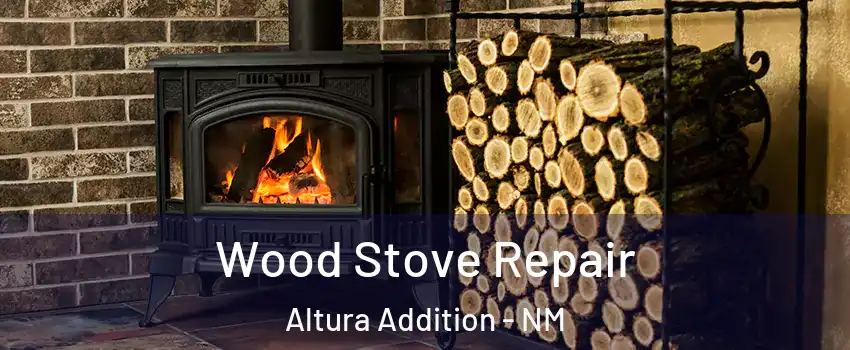 Wood Stove Repair Altura Addition - NM
