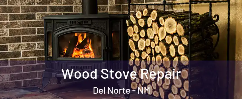 Wood Stove Repair Del Norte - NM