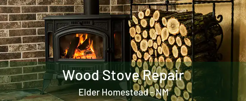 Wood Stove Repair Elder Homestead - NM