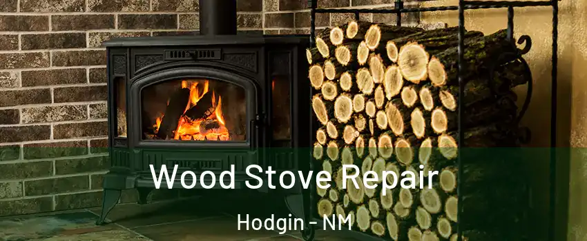 Wood Stove Repair Hodgin - NM