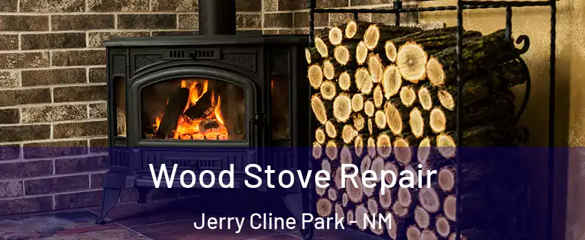 Wood Stove Repair Jerry Cline Park - NM