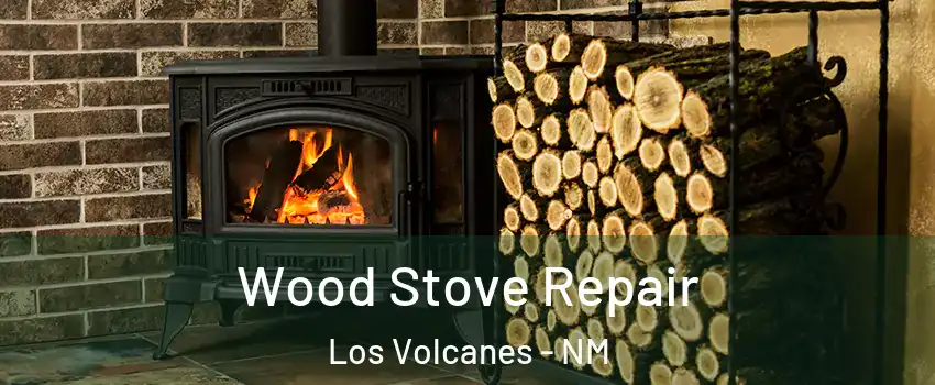 Wood Stove Repair Los Volcanes - NM