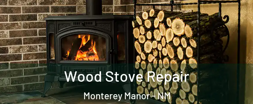 Wood Stove Repair Monterey Manor - NM