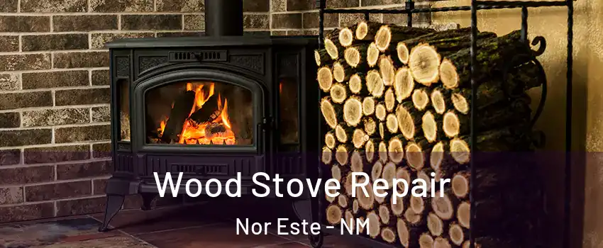 Wood Stove Repair Nor Este - NM