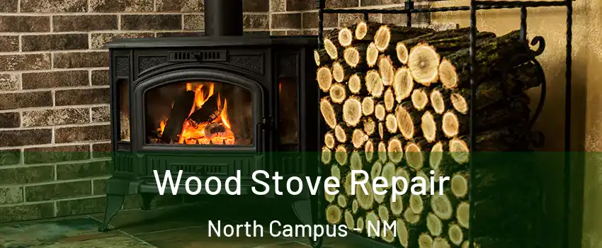 Wood Stove Repair North Campus - NM