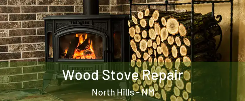 Wood Stove Repair North Hills - NM