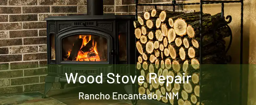 Wood Stove Repair Rancho Encantado - NM