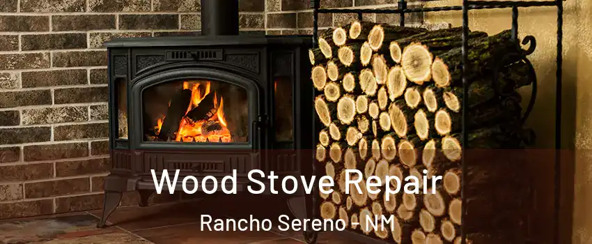 Wood Stove Repair Rancho Sereno - NM