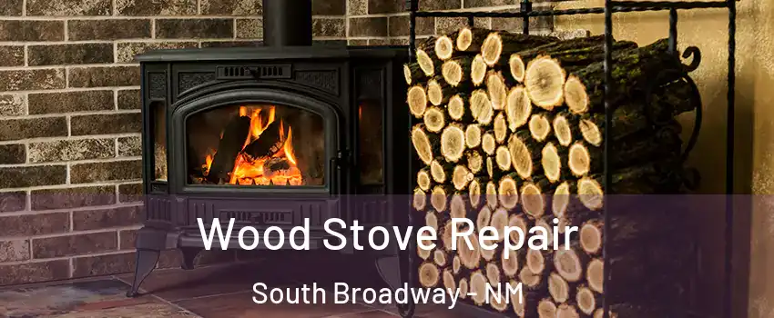 Wood Stove Repair South Broadway - NM