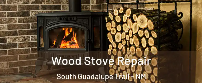 Wood Stove Repair South Guadalupe Trail - NM