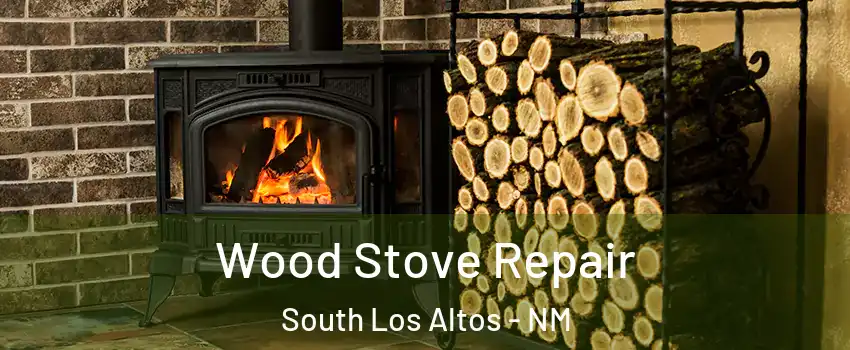 Wood Stove Repair South Los Altos - NM