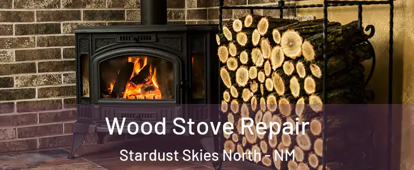 Wood Stove Repair Stardust Skies North - NM