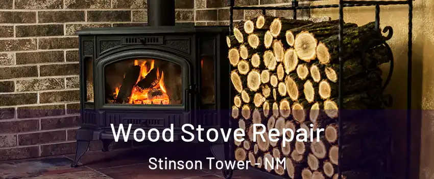 Wood Stove Repair Stinson Tower - NM