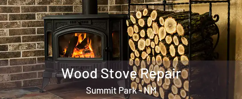 Wood Stove Repair Summit Park - NM