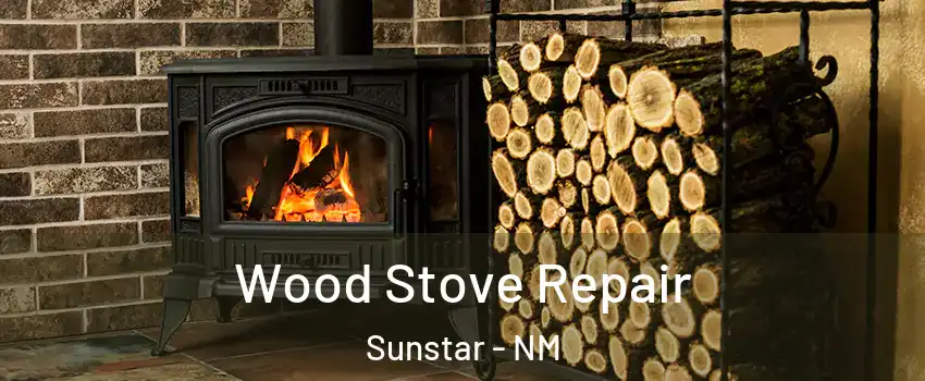 Wood Stove Repair Sunstar - NM