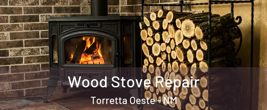 Wood Stove Repair Torretta Oeste - NM