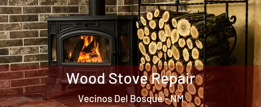Wood Stove Repair Vecinos Del Bosque - NM