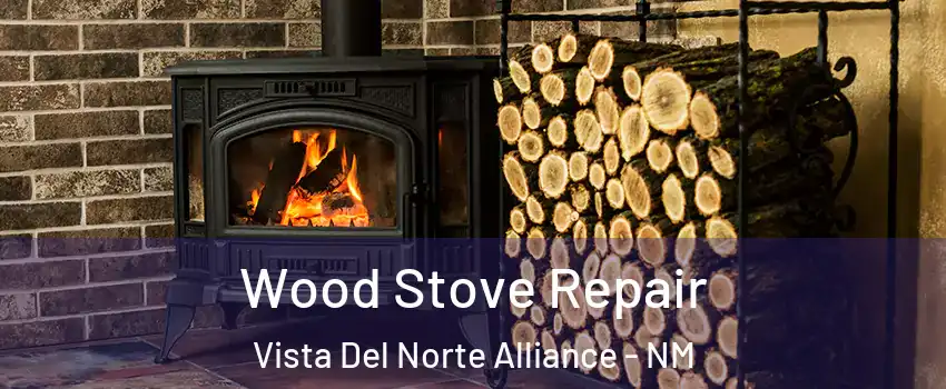 Wood Stove Repair Vista Del Norte Alliance - NM