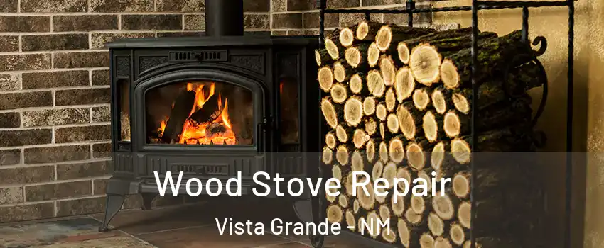Wood Stove Repair Vista Grande - NM