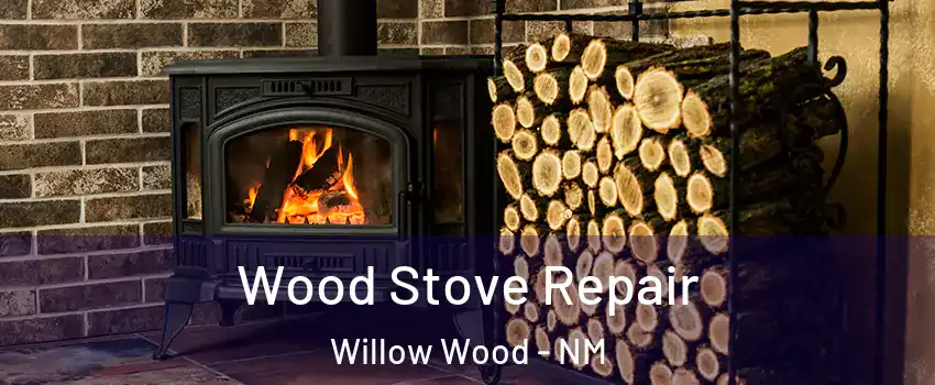 Wood Stove Repair Willow Wood - NM